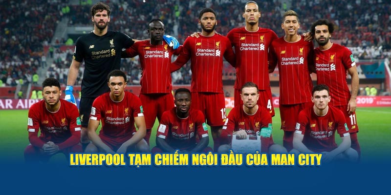 Liverpool tạm chiếm ngôi đầu Man City