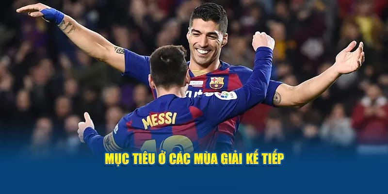 Mục tiêu ở các mùa giải kế tiếp