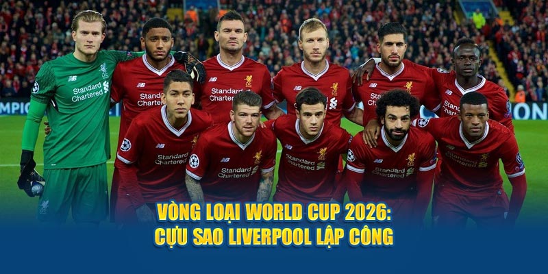 Vòng loại World Cup 2026: Cựu sao Liverpool lập công