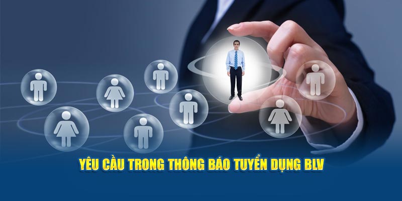 Yêu cầu trong thông báo tuyển dụng BLV